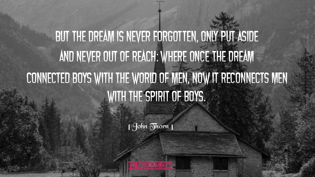 John Thorn Quotes: But the dream is never