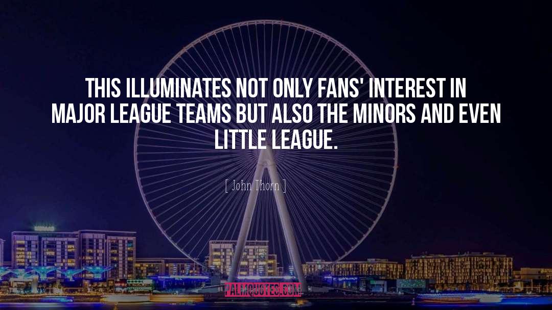 John Thorn Quotes: This illuminates not only fans'