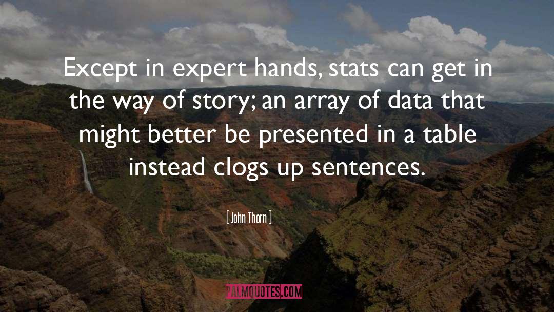 John Thorn Quotes: Except in expert hands, stats