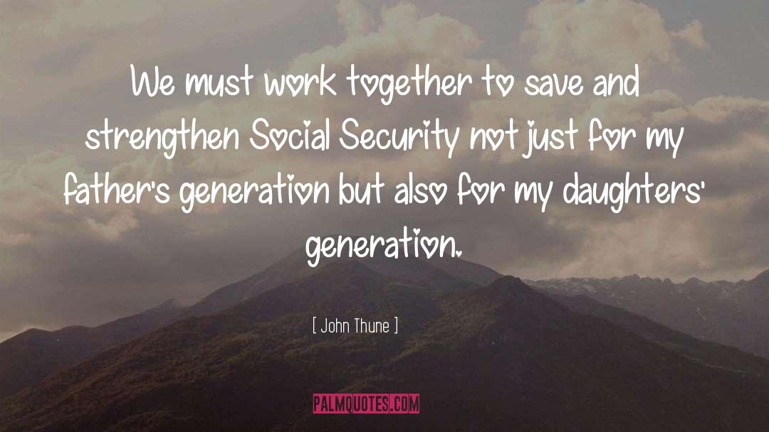 John Thune Quotes: We must work together to