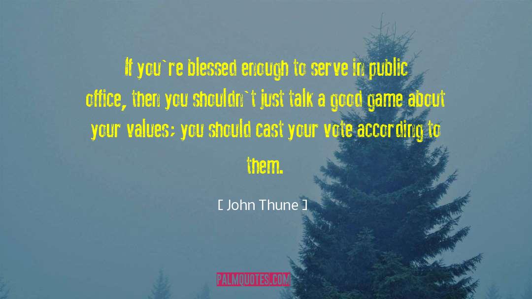 John Thune Quotes: If you're blessed enough to