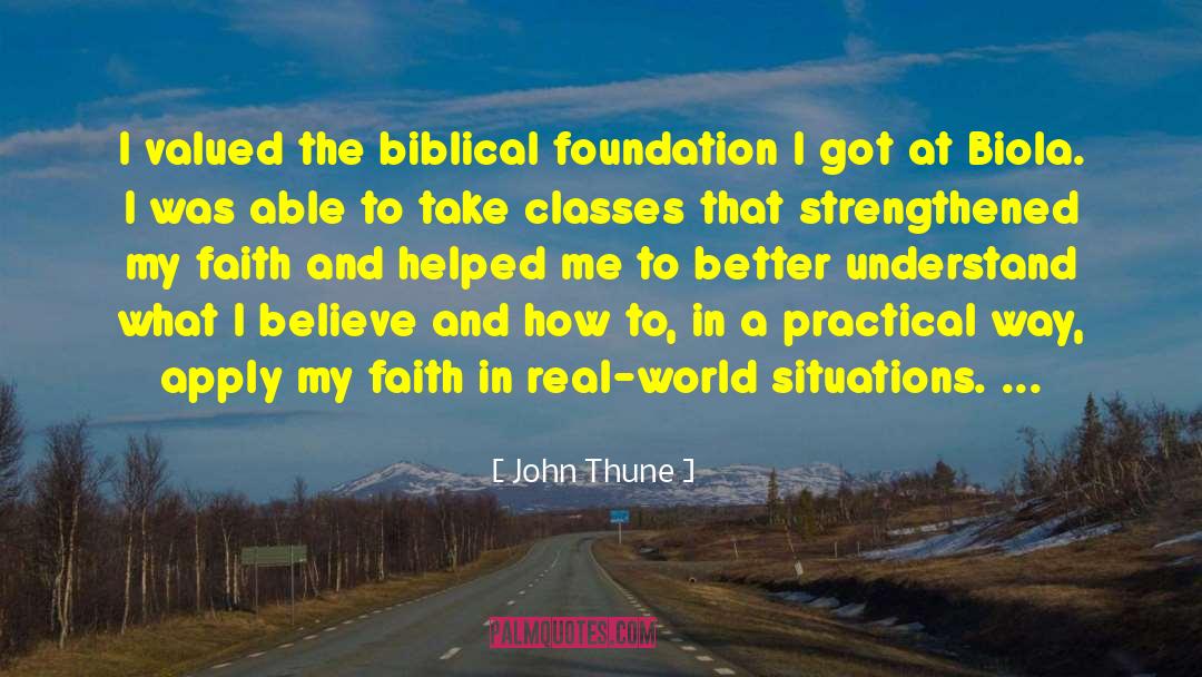 John Thune Quotes: I valued the biblical foundation