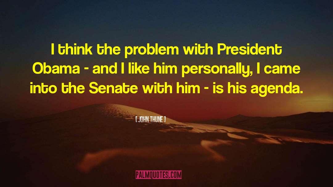 John Thune Quotes: I think the problem with