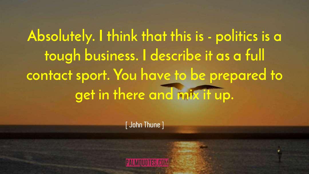 John Thune Quotes: Absolutely. I think that this