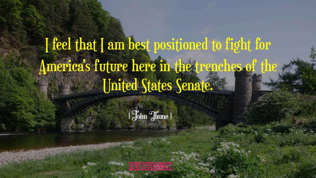 John Thune Quotes: I feel that I am