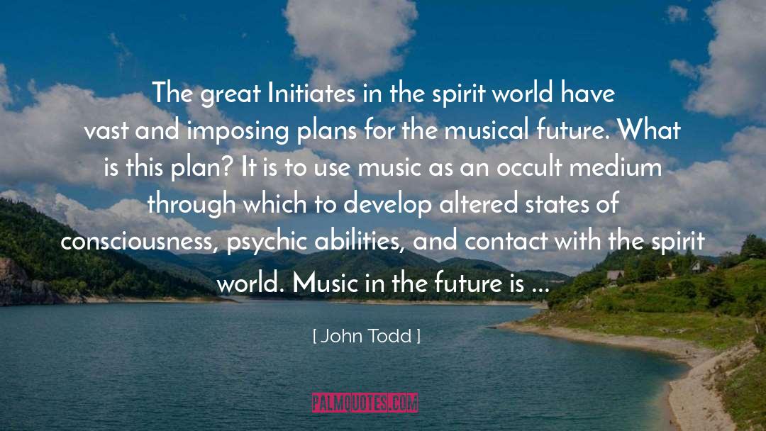John Todd Quotes: The great Initiates in the