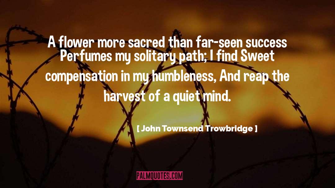 John Townsend Trowbridge Quotes: A flower more sacred than