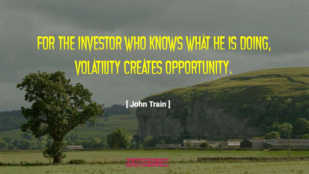 John Train Quotes: For the investor who knows