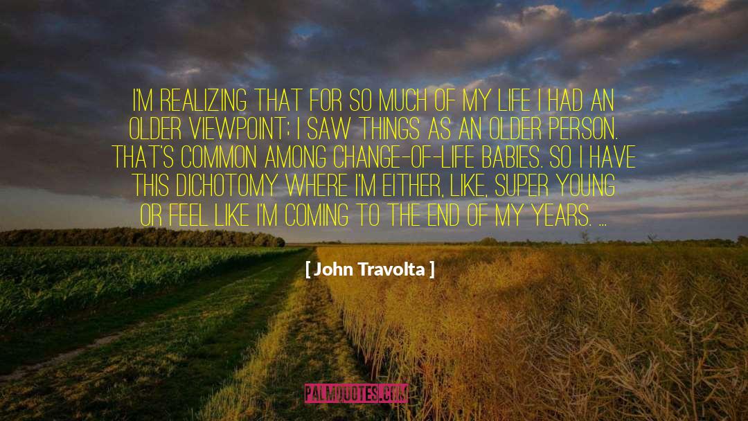 John Travolta Quotes: I'm realizing that for so