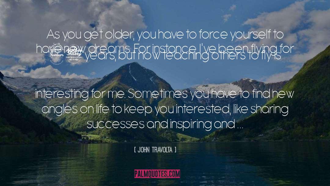 John Travolta Quotes: As you get older, you