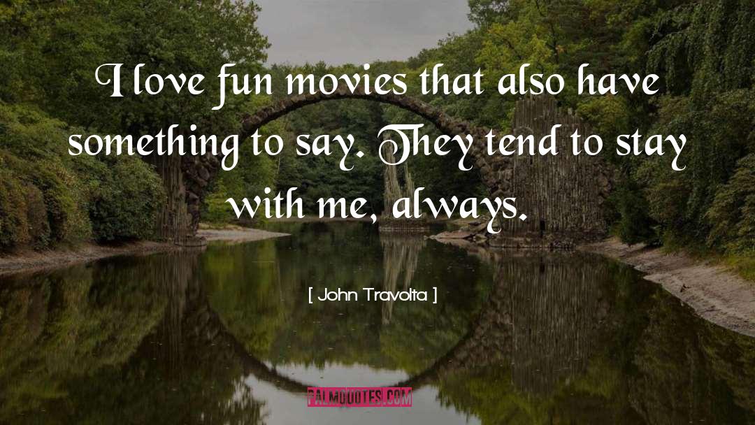 John Travolta Quotes: I love fun movies that