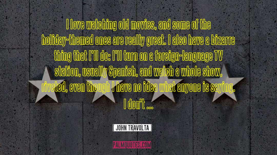 John Travolta Quotes: I love watching old movies,