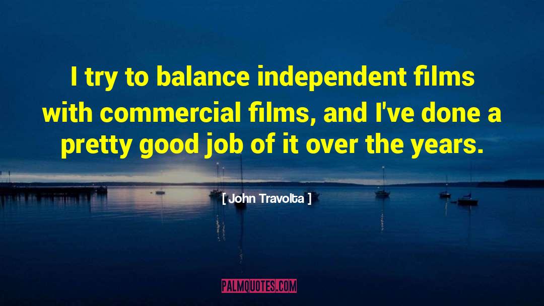 John Travolta Quotes: I try to balance independent