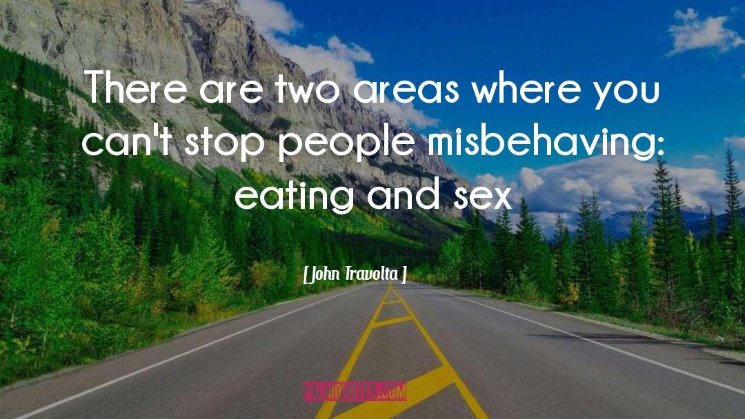 John Travolta Quotes: There are two areas where