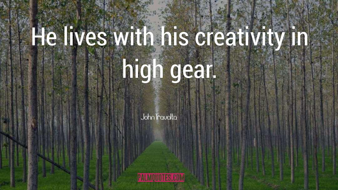 John Travolta Quotes: He lives with his creativity