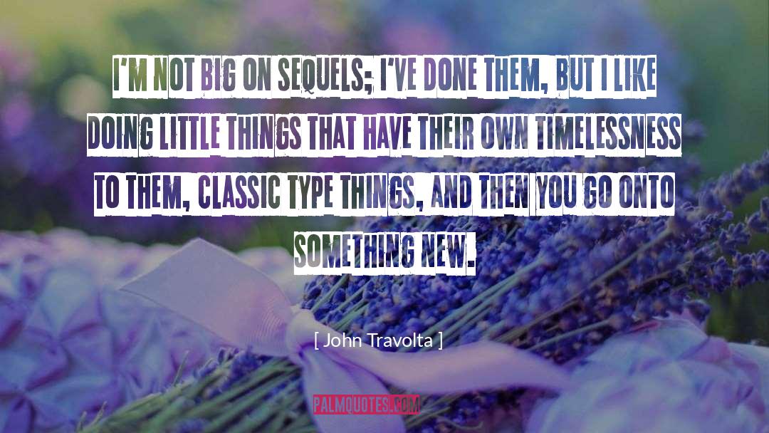 John Travolta Quotes: I'm not big on sequels;