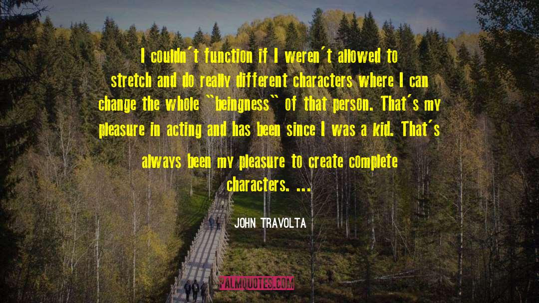 John Travolta Quotes: I couldn't function if I