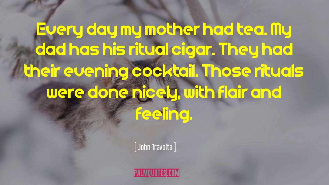 John Travolta Quotes: Every day my mother had