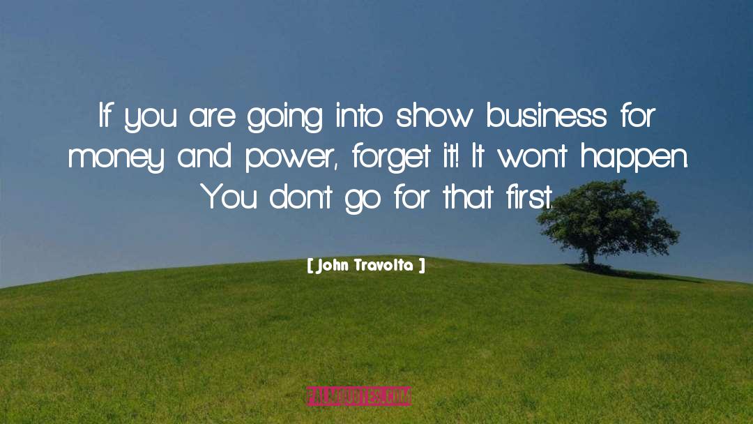 John Travolta Quotes: If you are going into