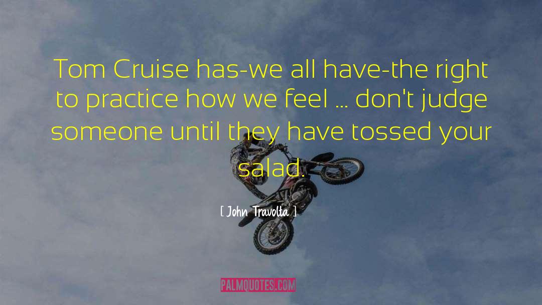 John Travolta Quotes: Tom Cruise has-we all have-the