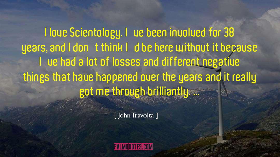 John Travolta Quotes: I love Scientology. I've been