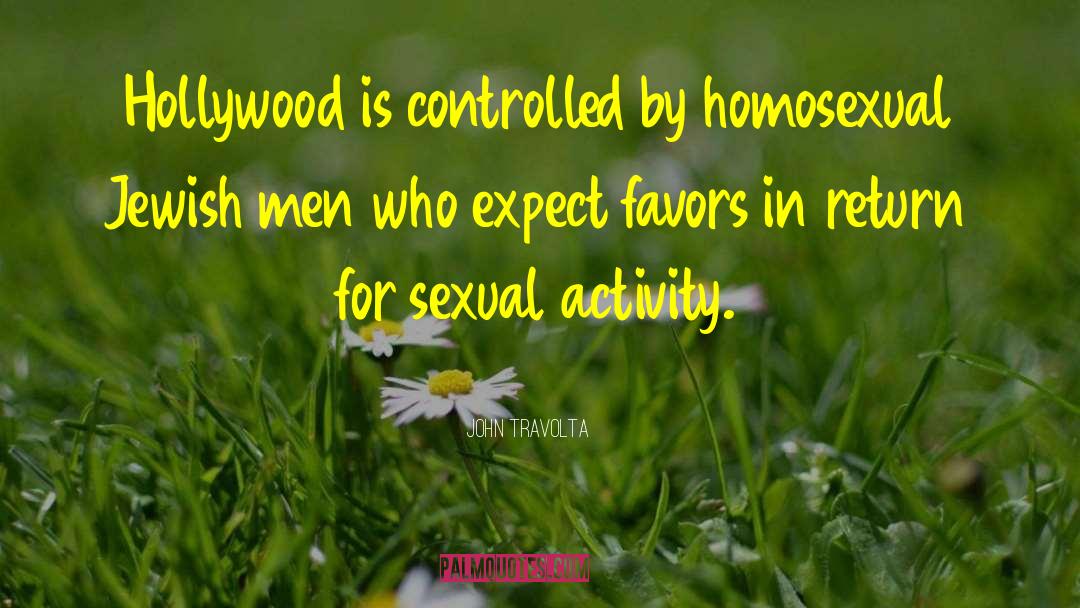 John Travolta Quotes: Hollywood is controlled by homosexual