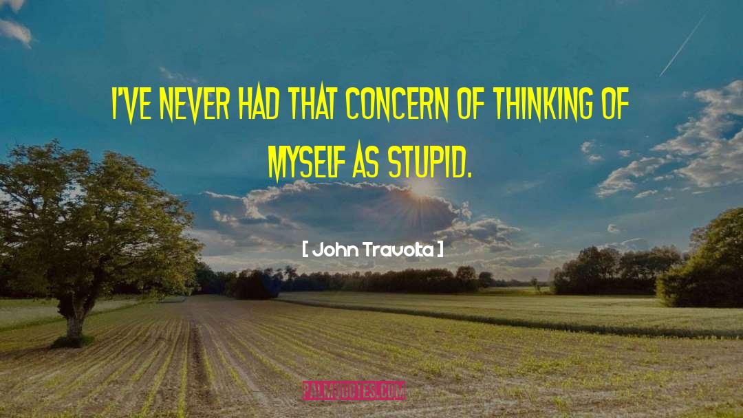 John Travolta Quotes: I've never had that concern