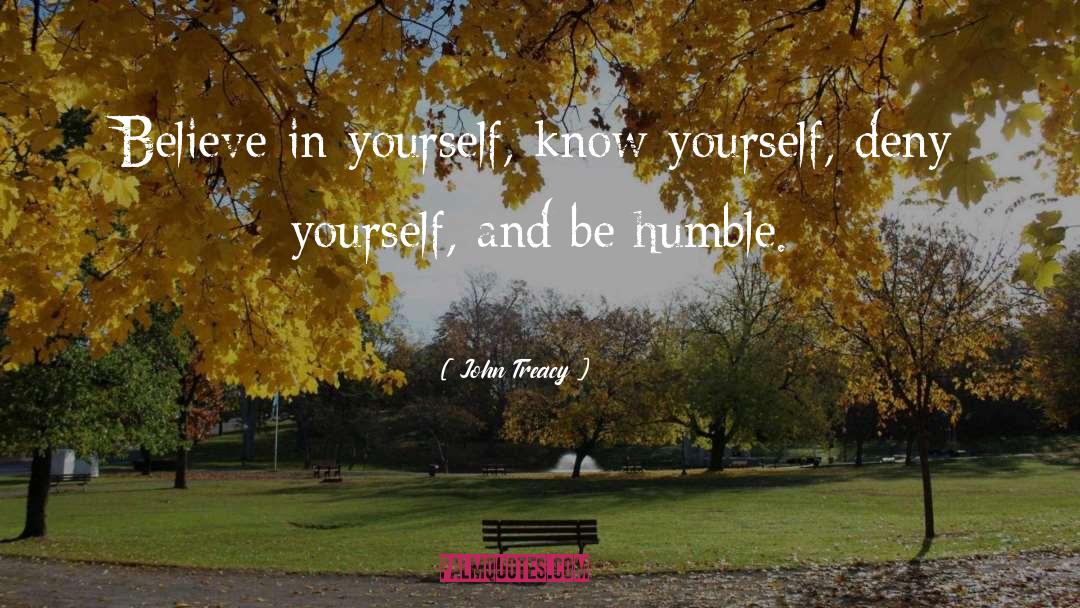 John Treacy Quotes: Believe in yourself, know yourself,
