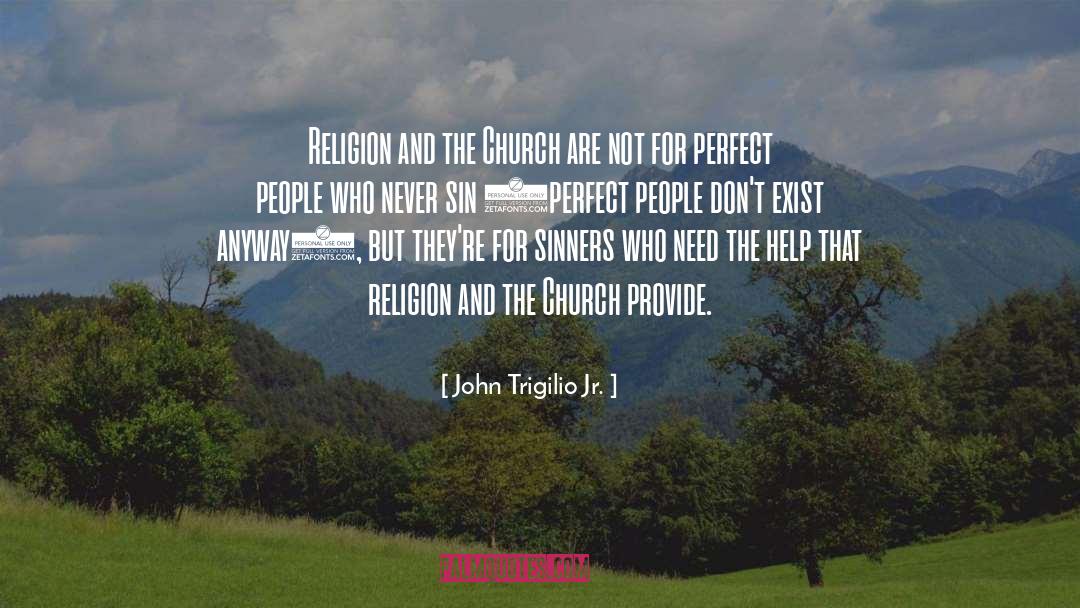 John Trigilio Jr. Quotes: Religion and the Church are