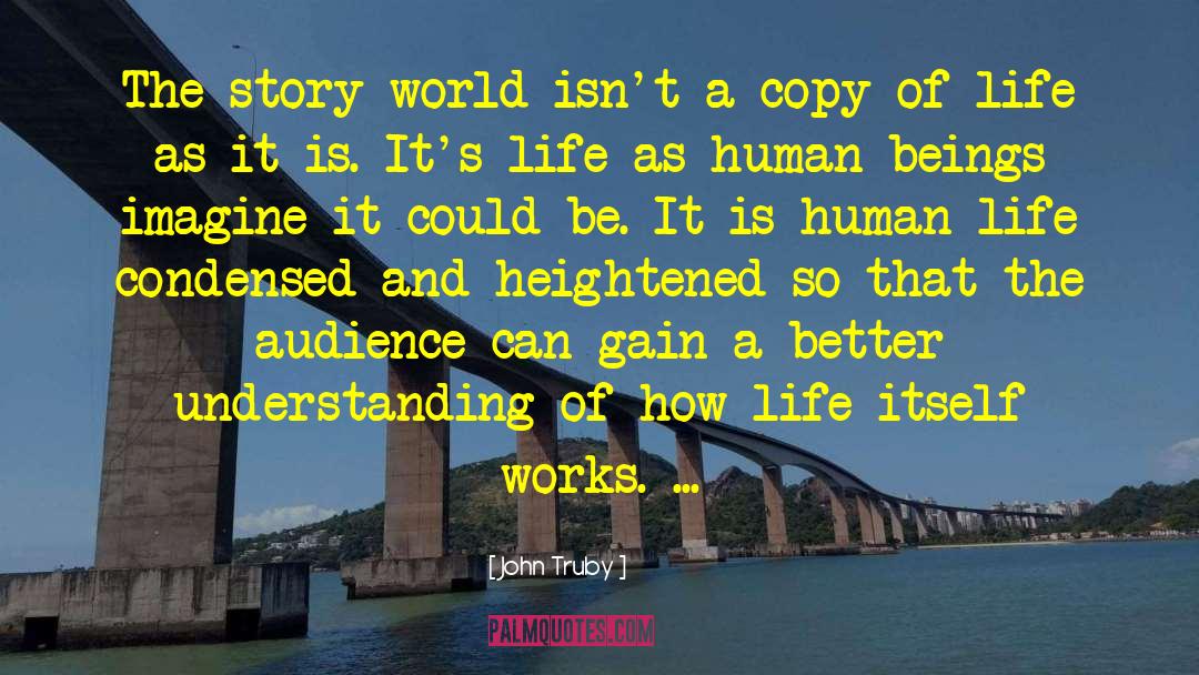 John Truby Quotes: The story world isn't a
