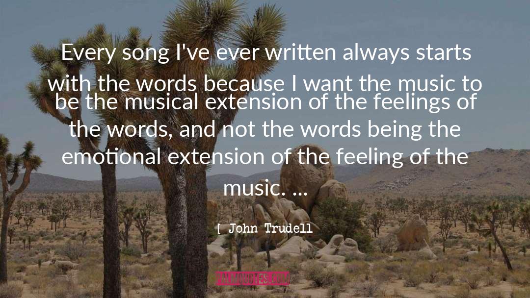 John Trudell Quotes: Every song I've ever written