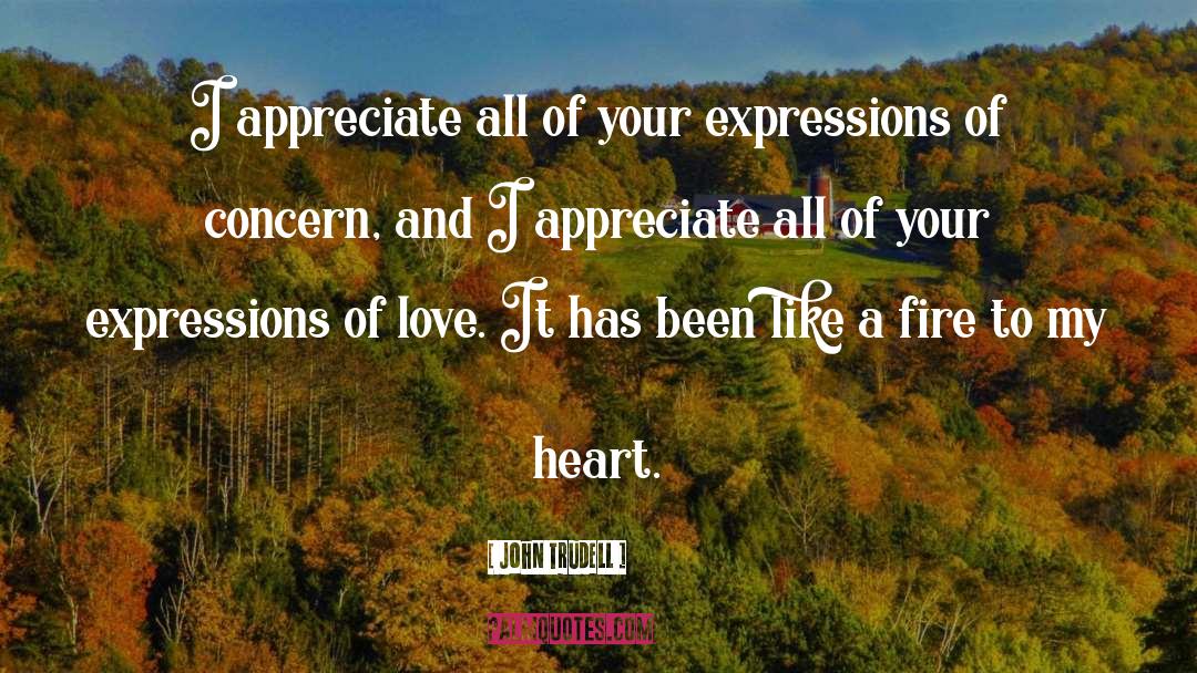 John Trudell Quotes: I appreciate all of your