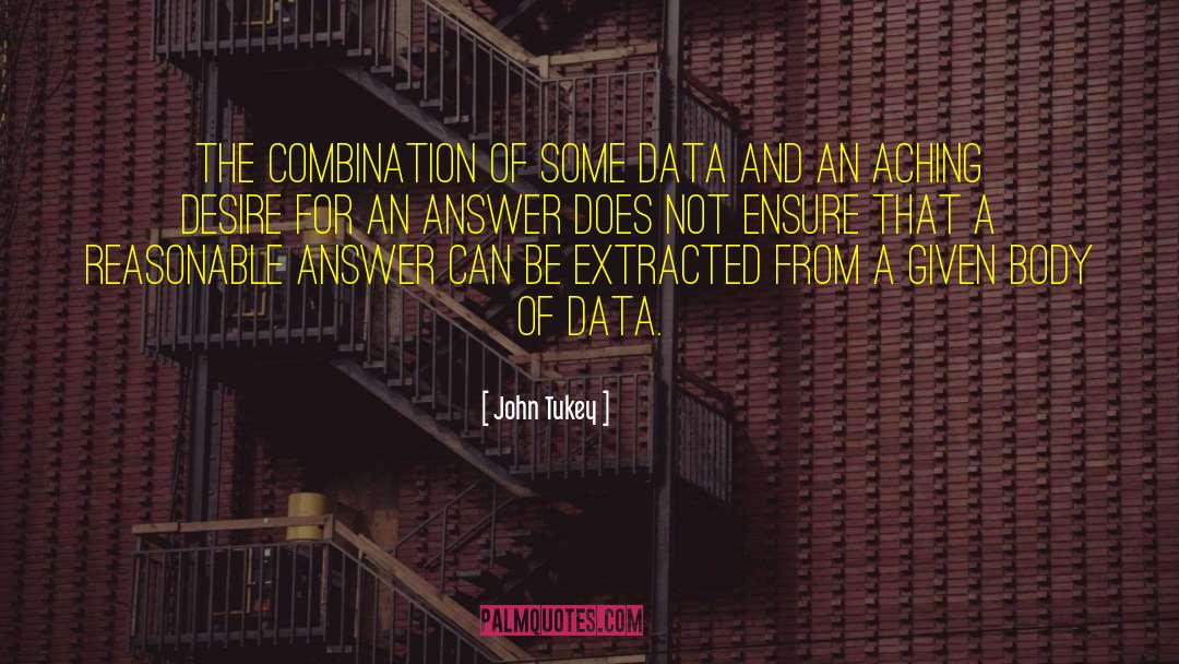 John Tukey Quotes: The combination of some data