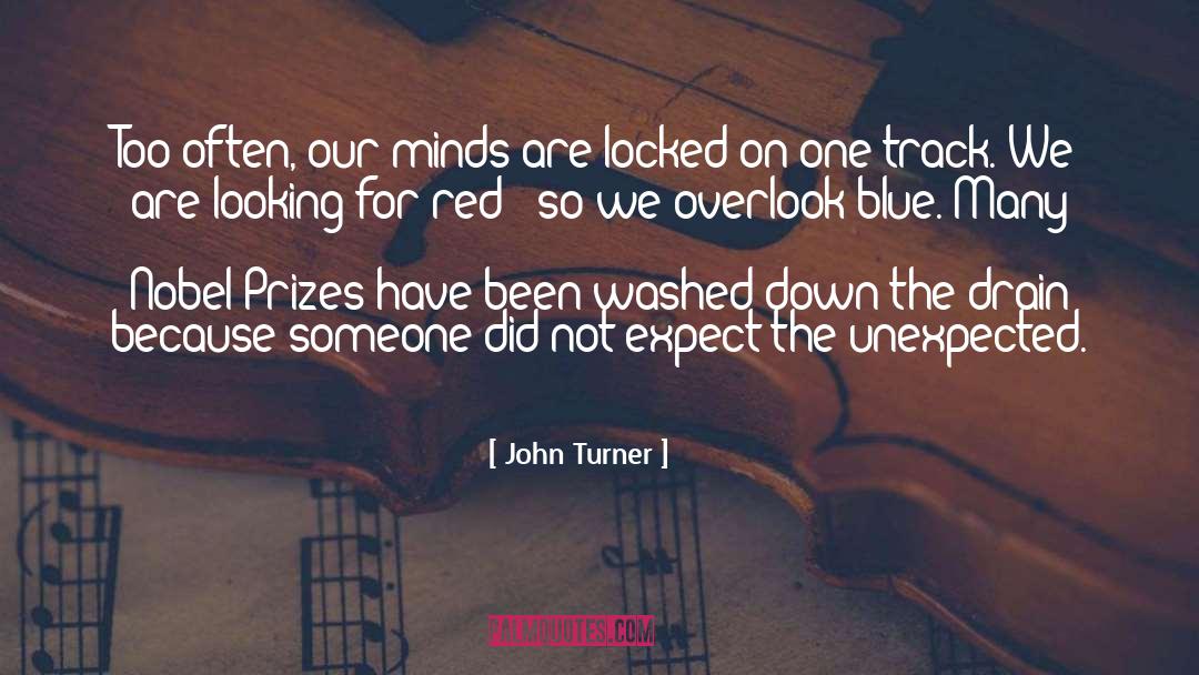 John Turner Quotes: Too often, our minds are