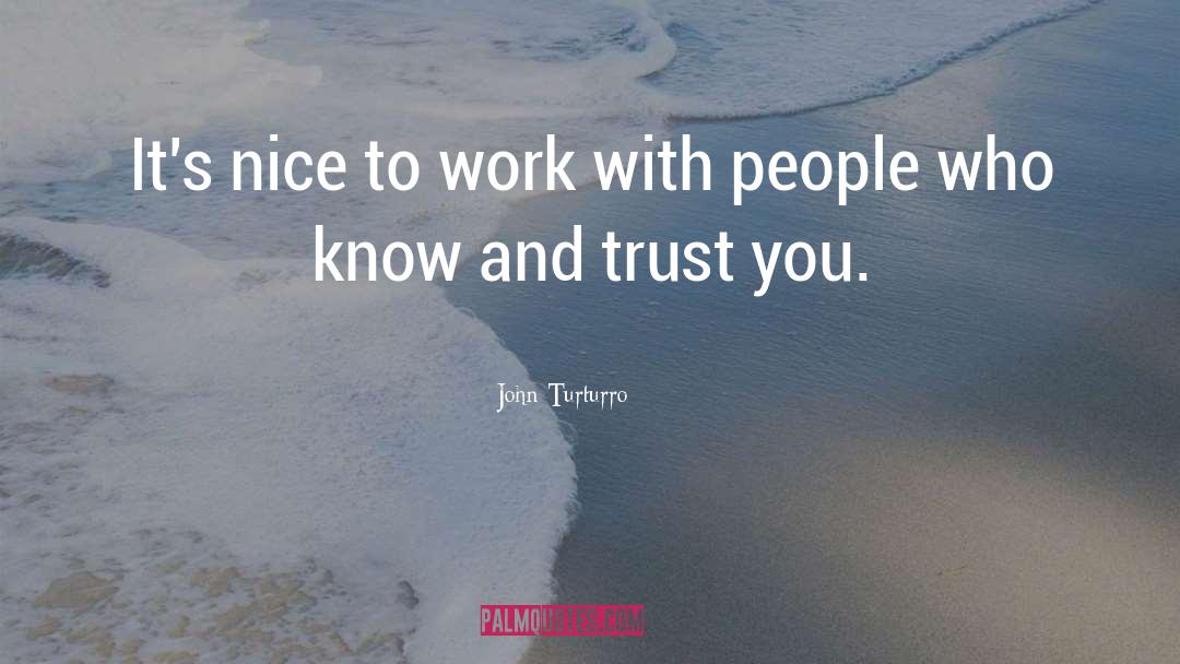 John Turturro Quotes: It's nice to work with