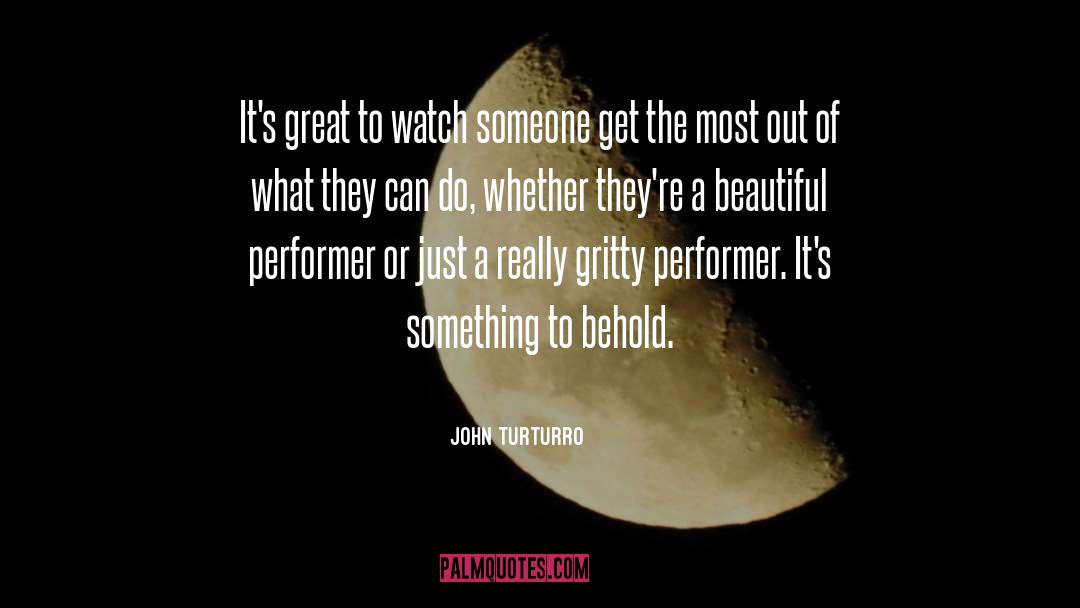 John Turturro Quotes: It's great to watch someone