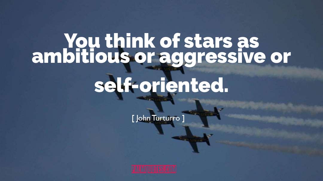 John Turturro Quotes: You think of stars as