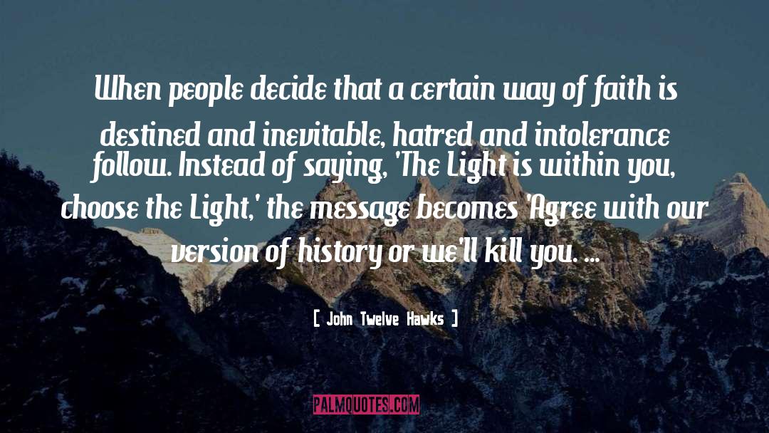 John Twelve Hawks Quotes: When people decide that a