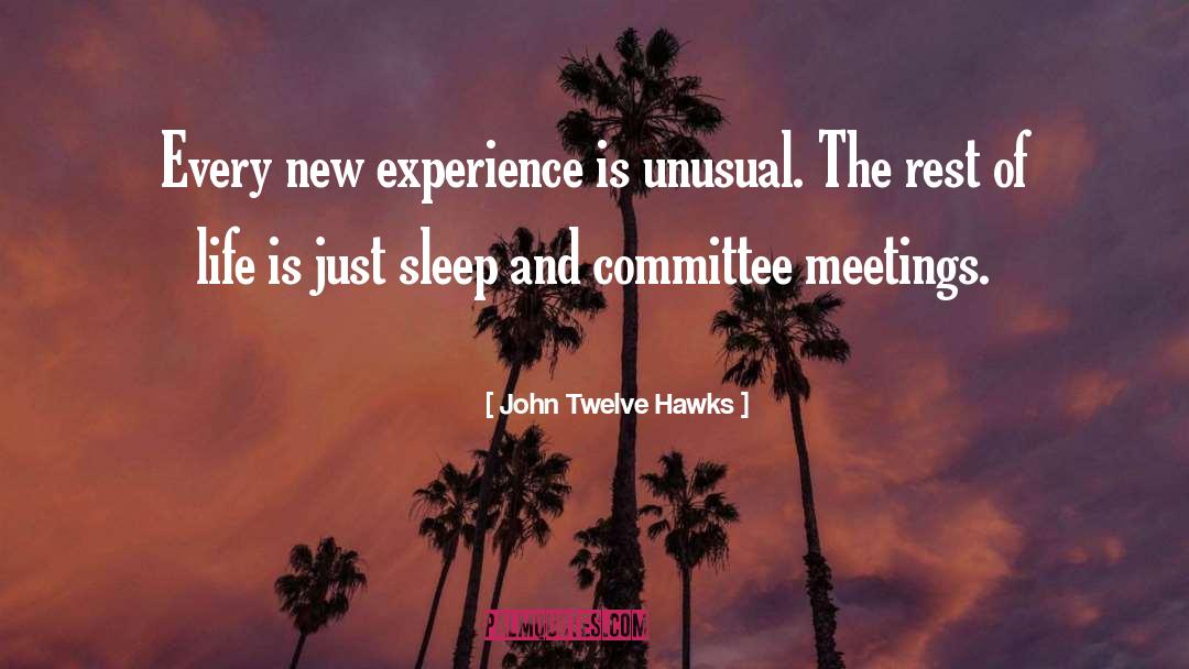 John Twelve Hawks Quotes: Every new experience is unusual.