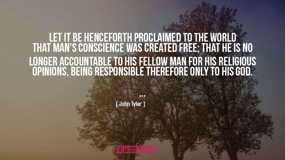 John Tyler Quotes: Let it be henceforth proclaimed
