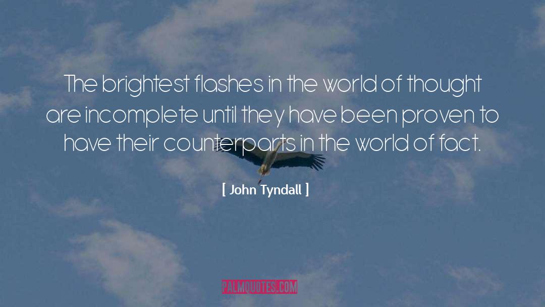 John Tyndall Quotes: The brightest flashes in the