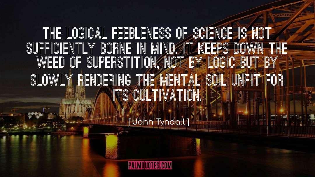 John Tyndall Quotes: The logical feebleness of science