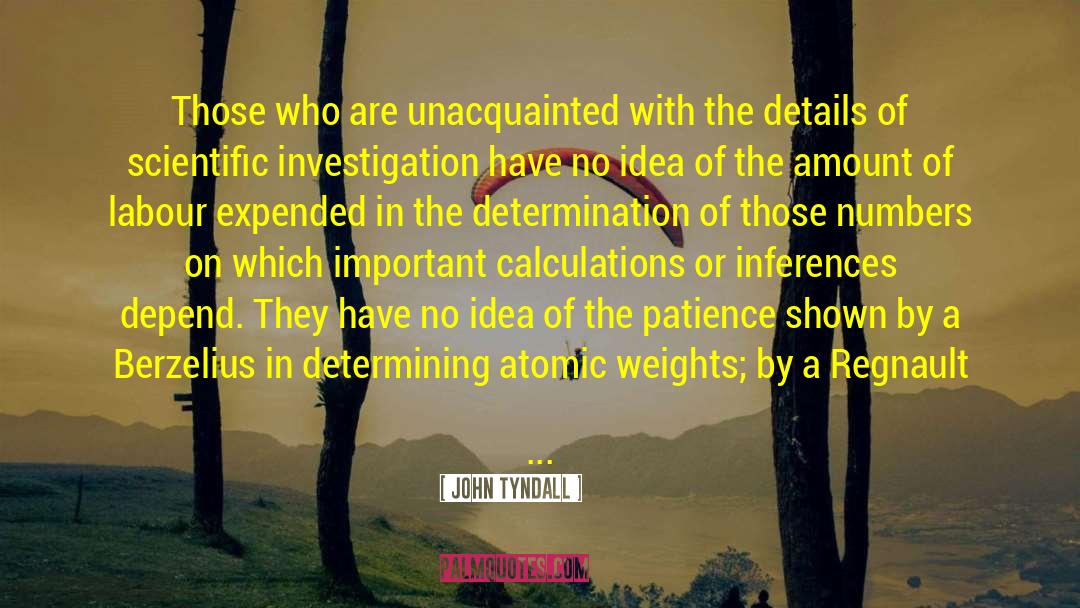 John Tyndall Quotes: Those who are unacquainted with
