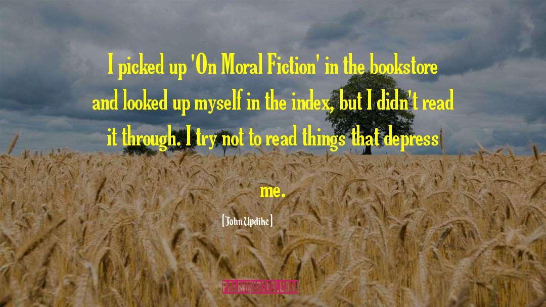 John Updike Quotes: I picked up 'On Moral