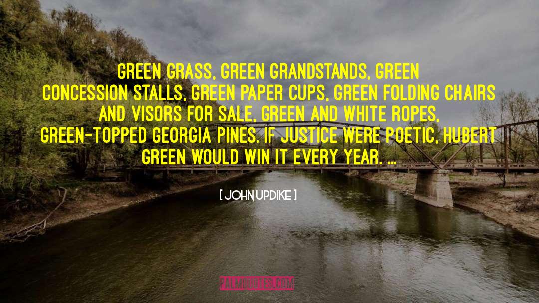 John Updike Quotes: Green grass, green grandstands, green