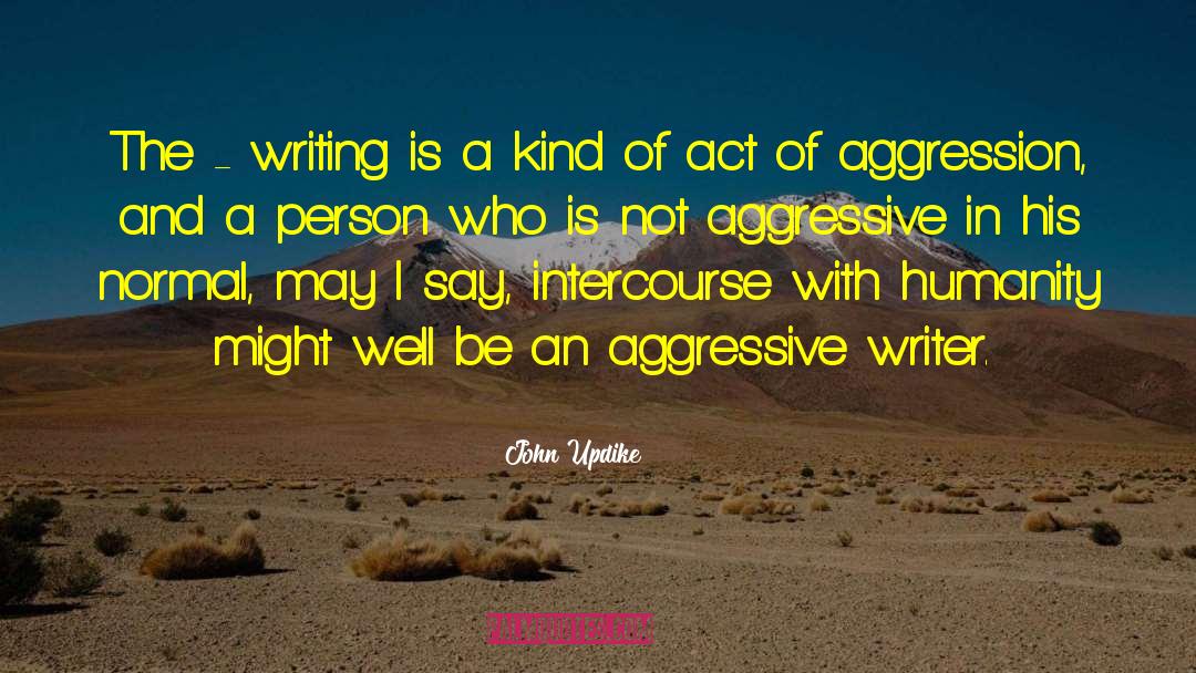 John Updike Quotes: The - writing is a
