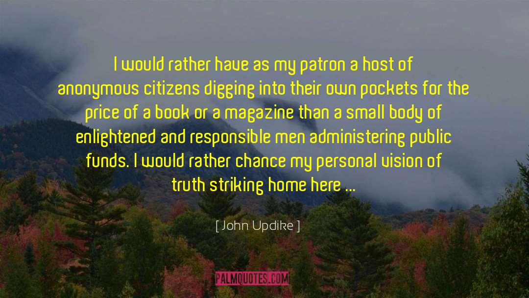 John Updike Quotes: I would rather have as