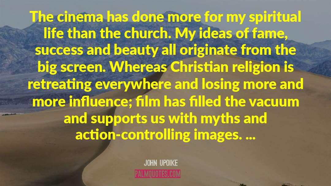 John Updike Quotes: The cinema has done more