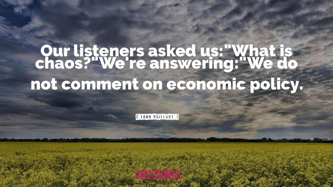 John Vaillant Quotes: Our listeners asked us:<br>
