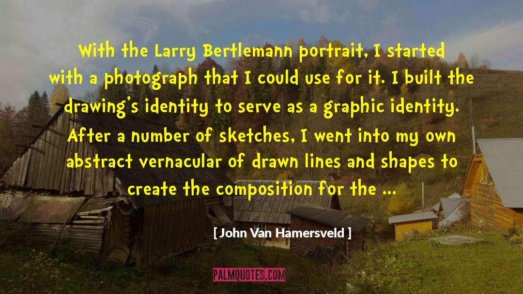 John Van Hamersveld Quotes: With the Larry Bertlemann portrait,